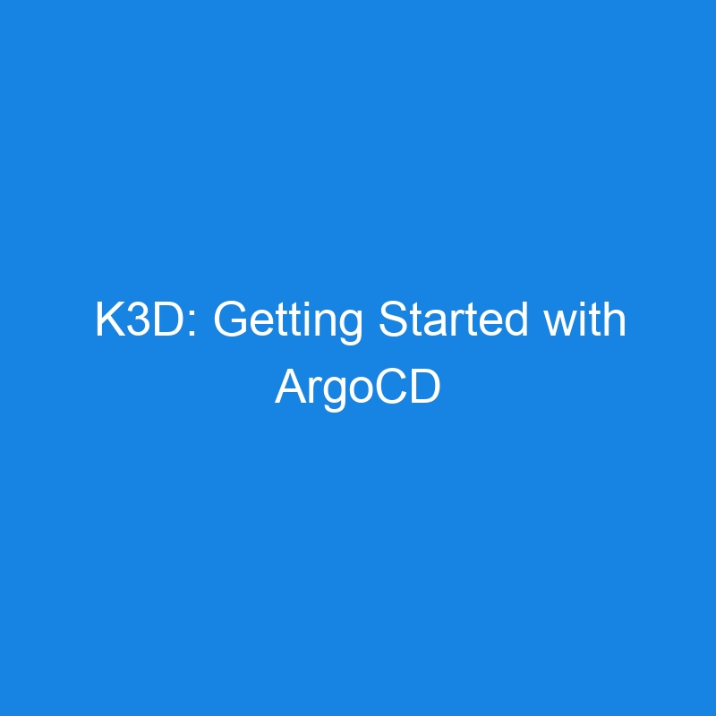 K3D: Getting Started with ArgoCD